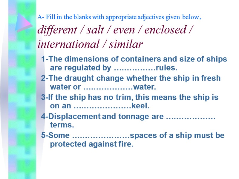 A- Fill in the blanks with appropriate adjectives given below. different / salt /